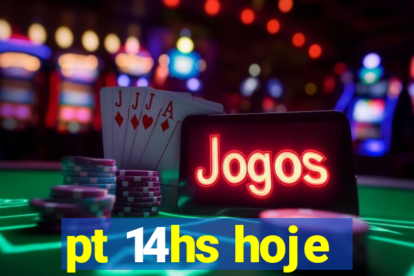 pt 14hs hoje